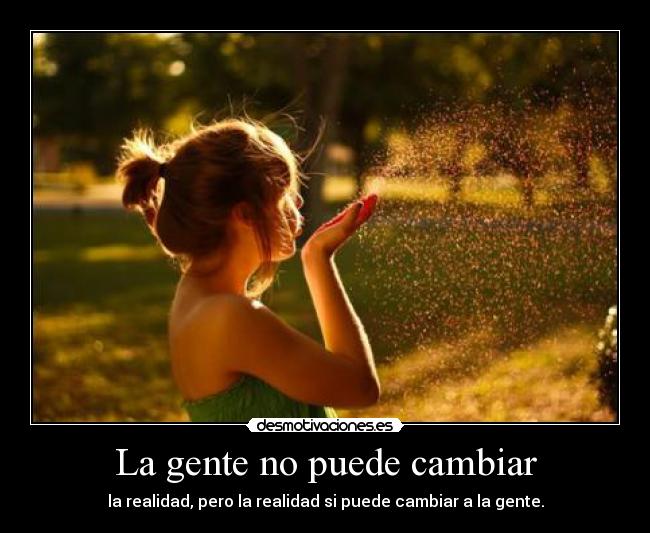 La gente no puede cambiar - 