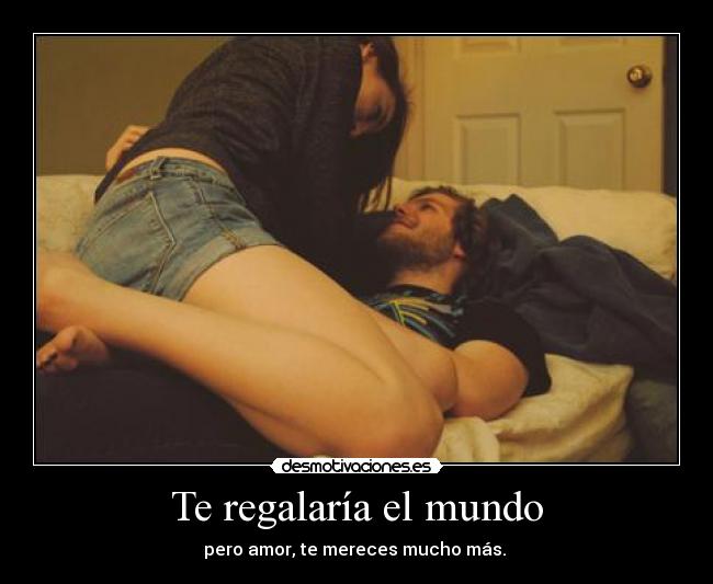Te regalaría el mundo -