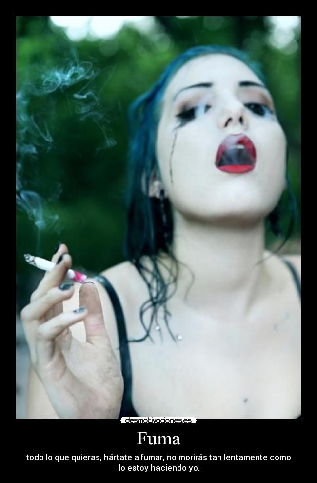 carteles fuma todo que quieras hartate fumar moriras tan lentamente como estoy haciendo desmotivaciones