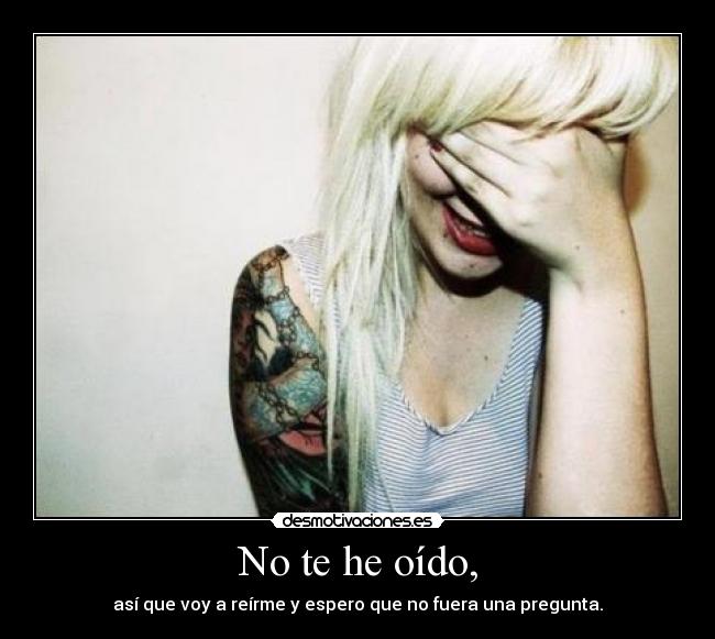 No te he oído, - 