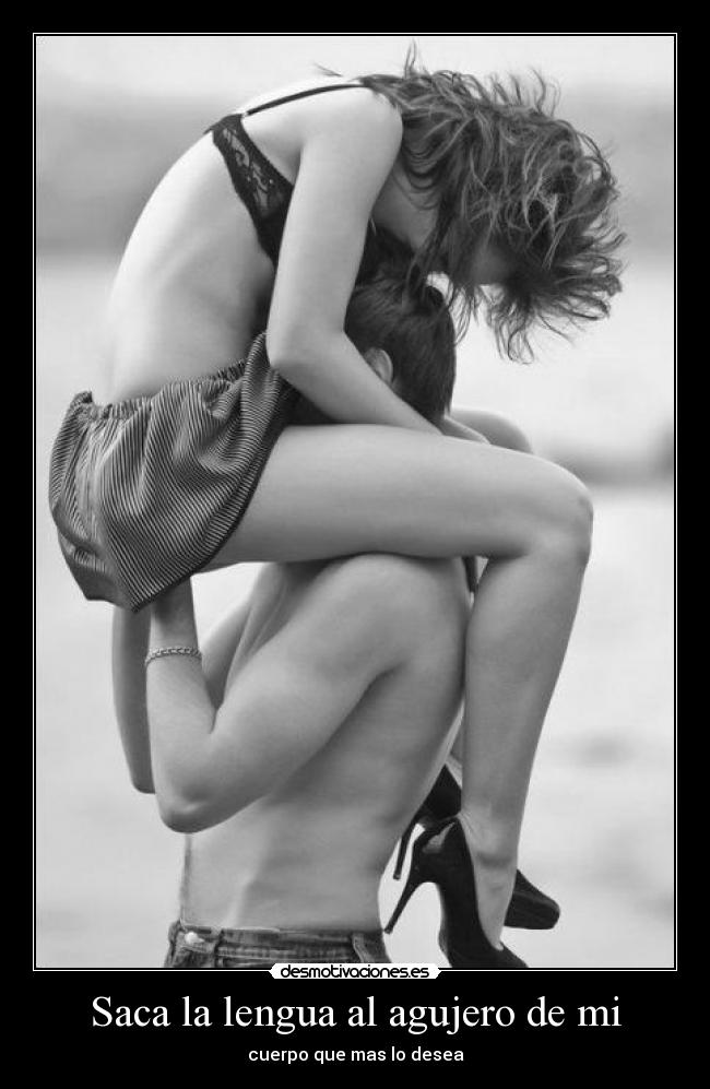 Saca la lengua al agujero de mi - 