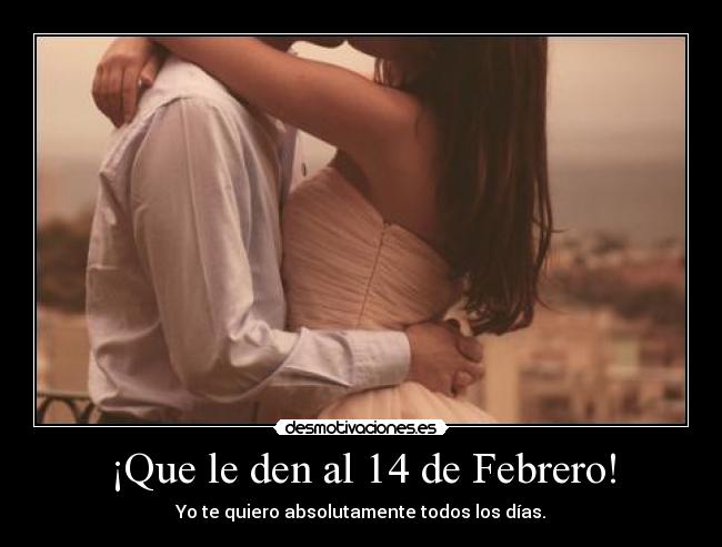 ¡Que le den al 14 de Febrero! -