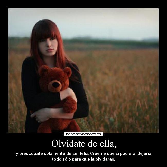 Olvídate de ella, - 