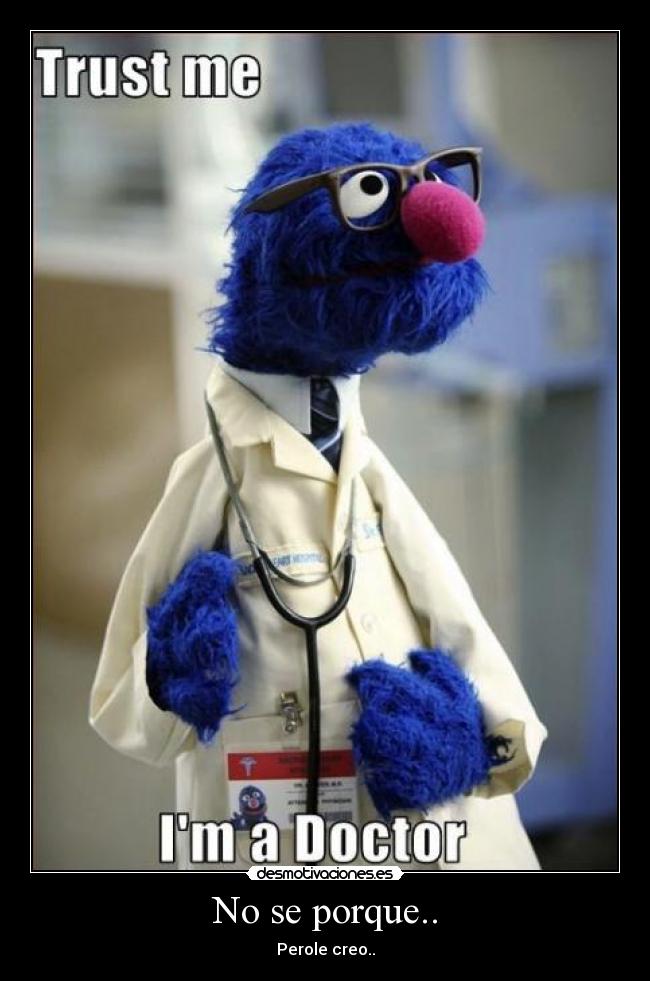 No se porque.. - Perole creo..