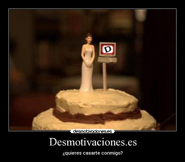 Desmotivaciones.es - ¿quieres casarte conmigo?