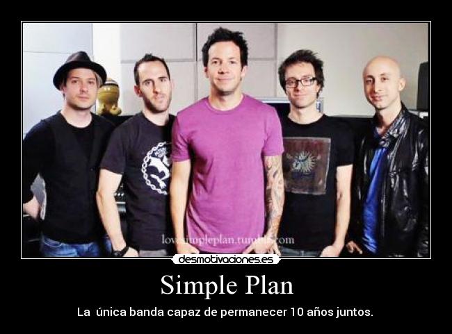 Simple Plan - La  única banda capaz de permanecer 10 años juntos. 