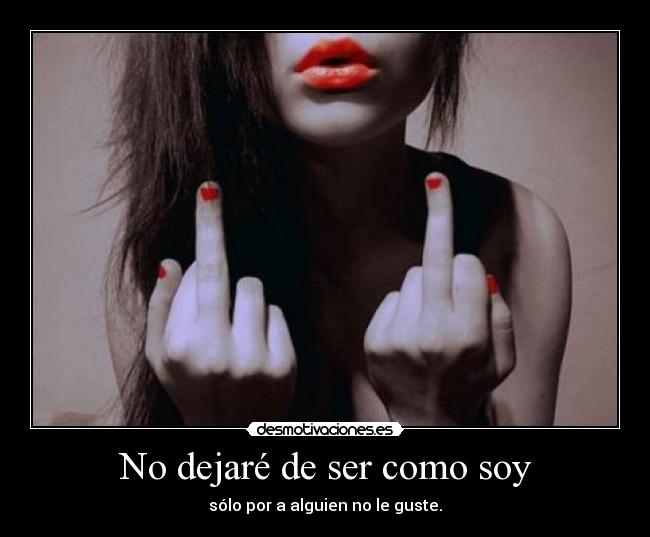 No dejaré de ser como soy - 