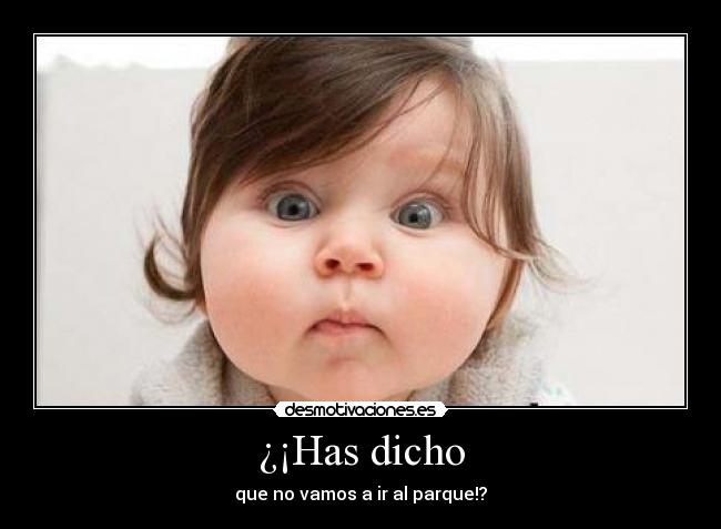 ¿¡Has dicho - 