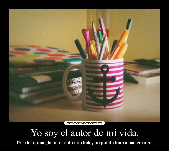 Yo soy el autor de mi vida. - 