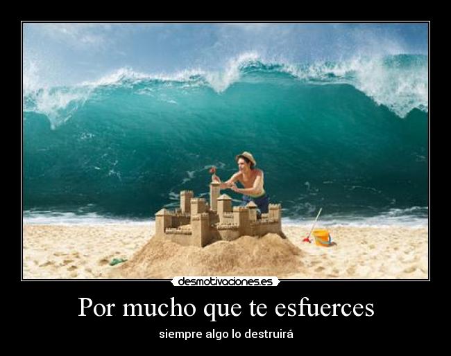 Por mucho que te esfuerces - 