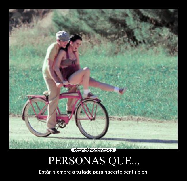 PERSONAS QUE... - Están siempre a tu lado para hacerte sentir bien 