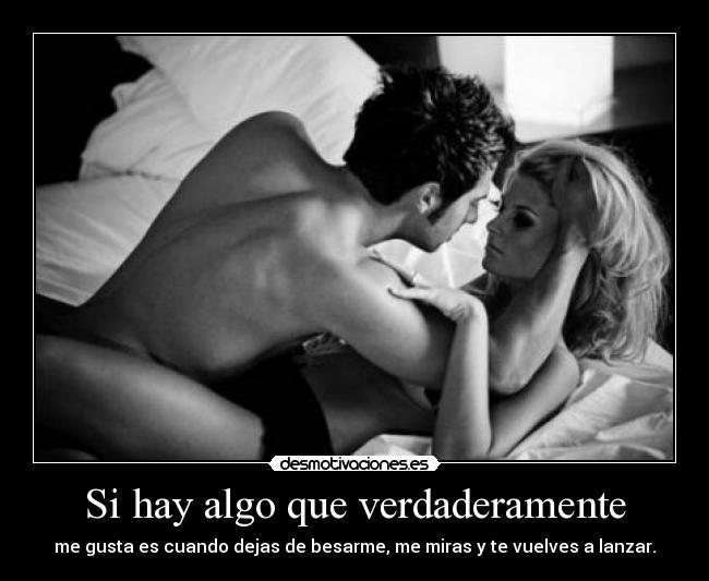 Si hay algo que verdaderamente -