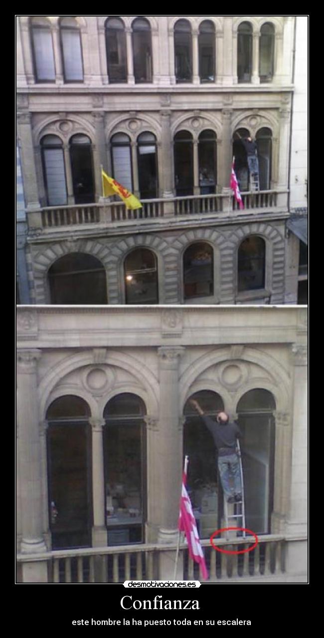 Confianza - este hombre la ha puesto toda en su escalera