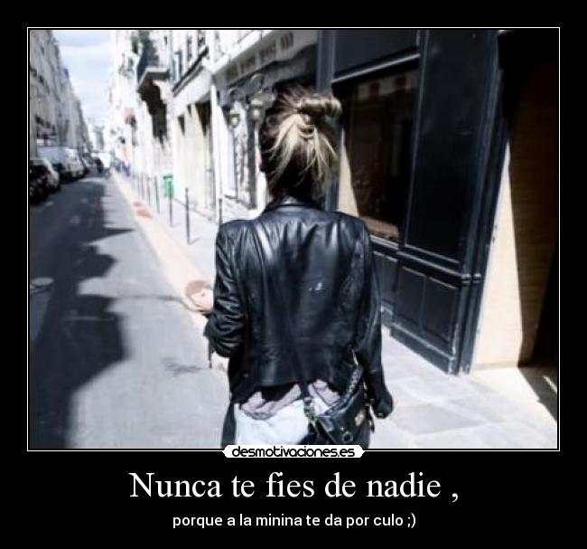 Nunca te fies de nadie , - 