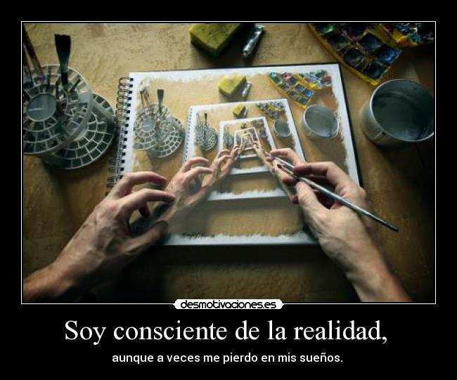 Soy consciente de la realidad,  - 