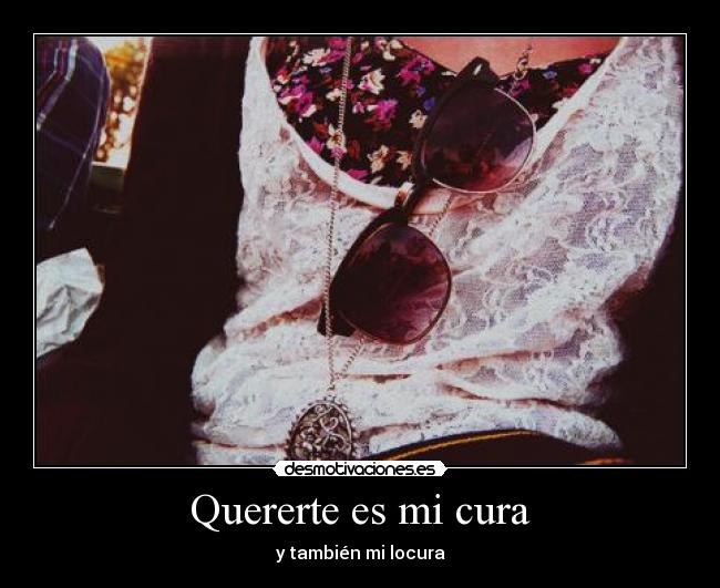 Quererte es mi cura -