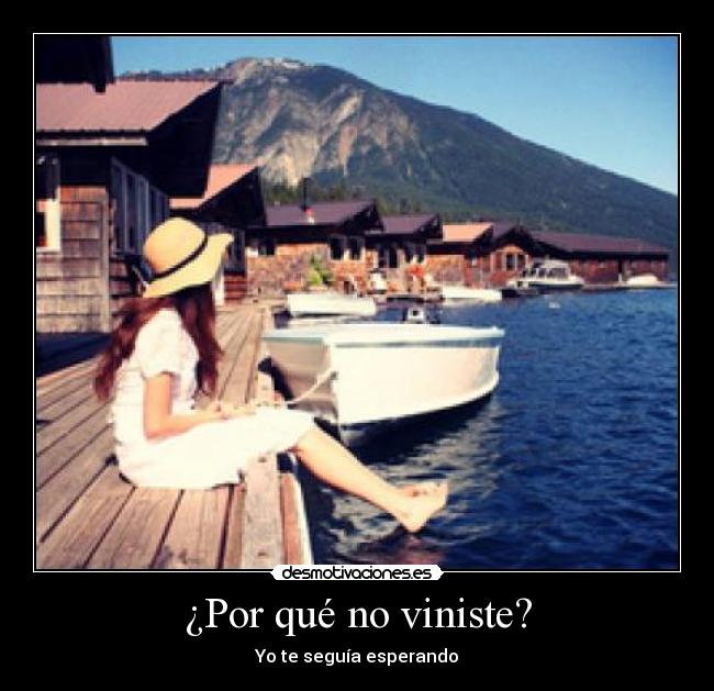 ¿Por qué no viniste? - Yo te seguía esperando