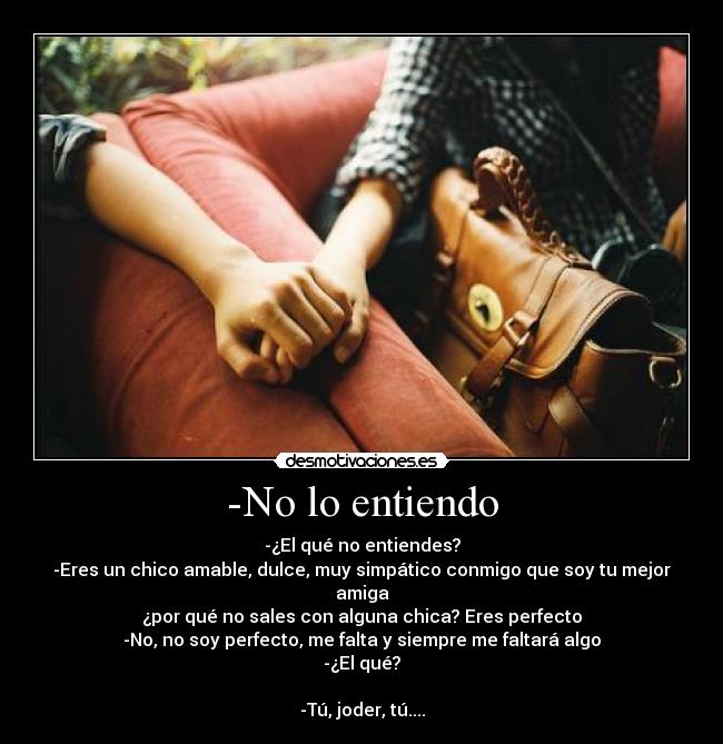 -No lo entiendo -