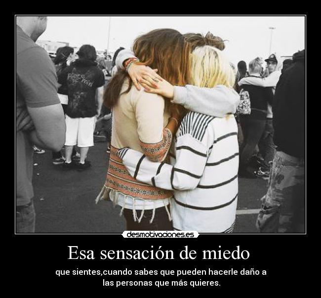 Esa sensación de miedo -