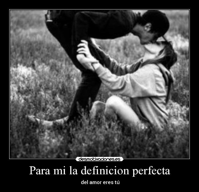 Para mi la definicion perfecta - 