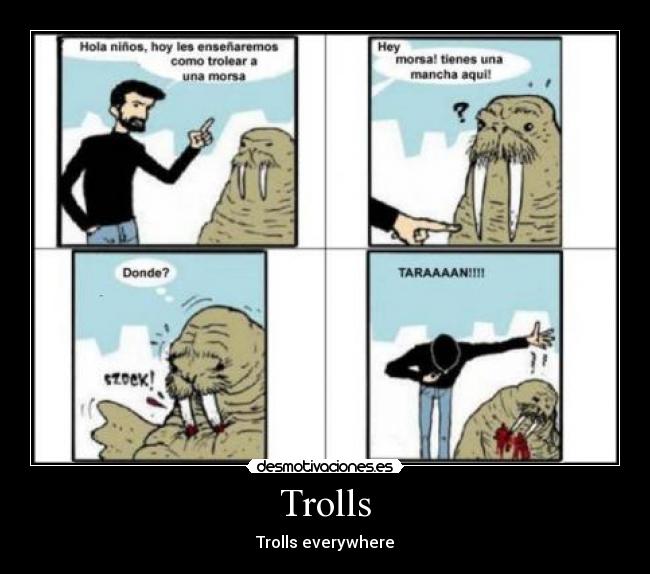 Trolls - Trolls everywhere