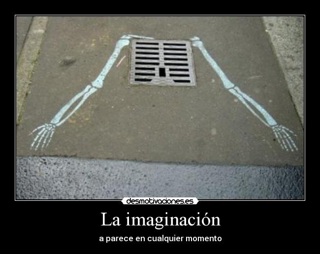La imaginación - a parece en cualquier momento