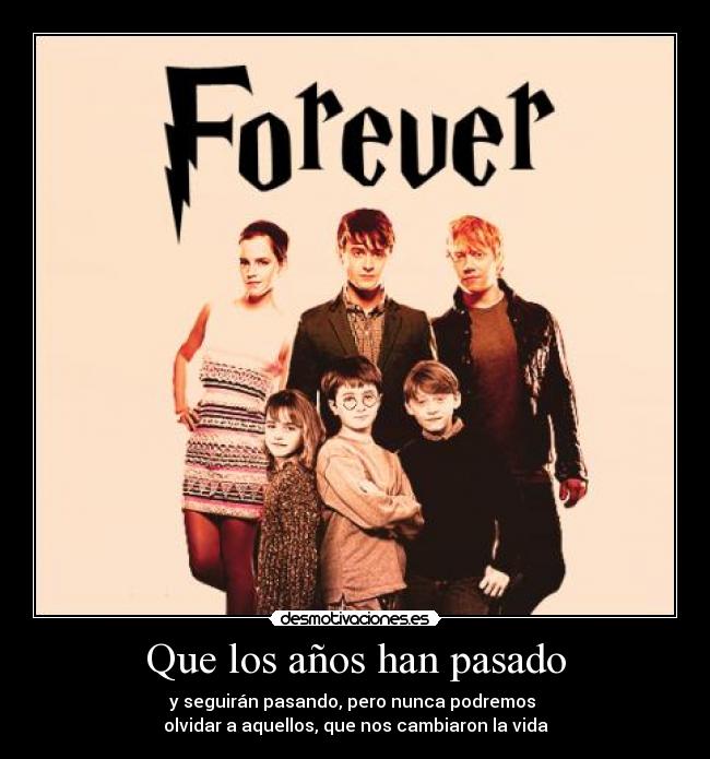 Que los años han pasado - y seguirán pasando, pero nunca podremos
olvidar a aquellos, que nos cambiaron la vida