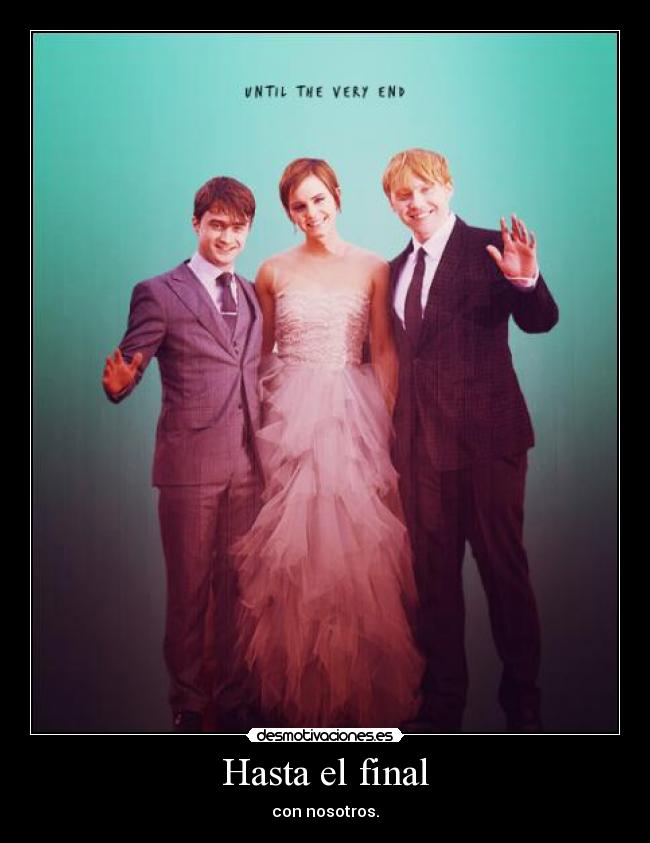 Hasta el final - con nosotros.