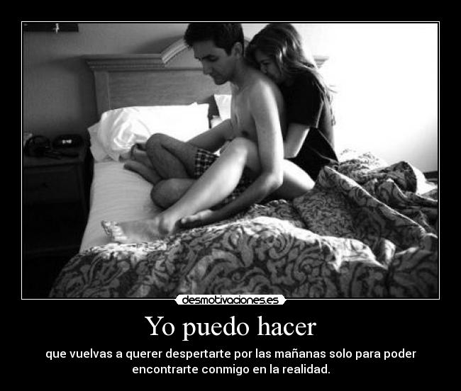 carteles puedo hacer vuelvas querer despertarte por las mananas poder encontrarte conmigo realidad desmotivaciones
