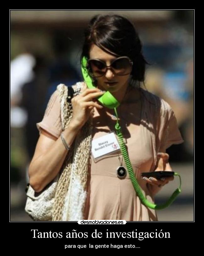 Tantos años de investigación - para que la gente haga esto....