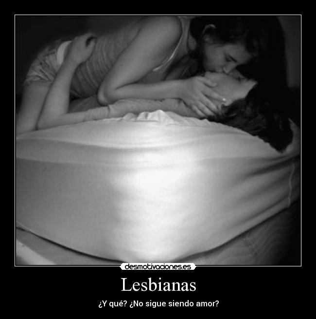 Lesbianas - ¿Y qué? ¿No sigue siendo amor?