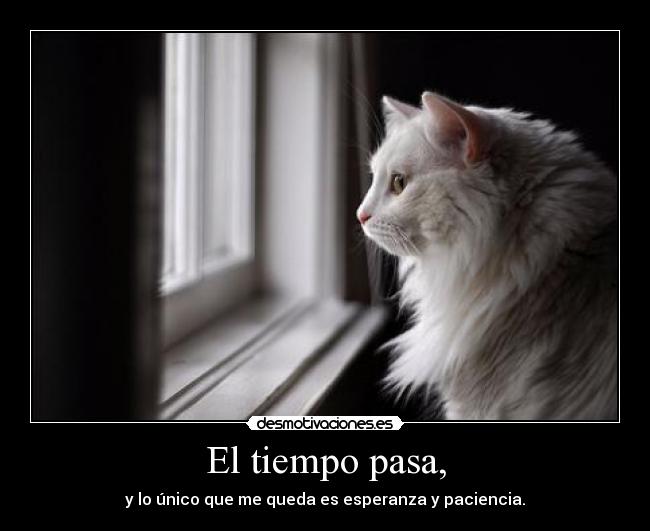El tiempo pasa, -
