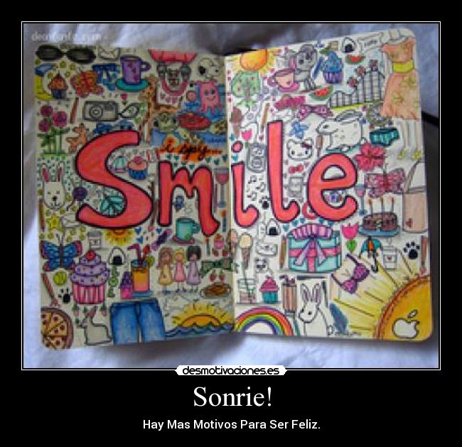 Sonrie! - Hay Mas Motivos Para Ser Feliz.