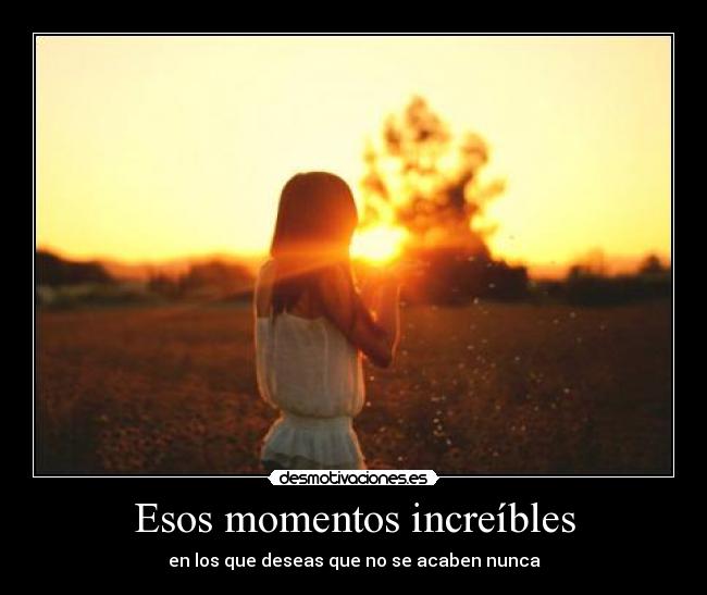 Esos momentos increíbles - 