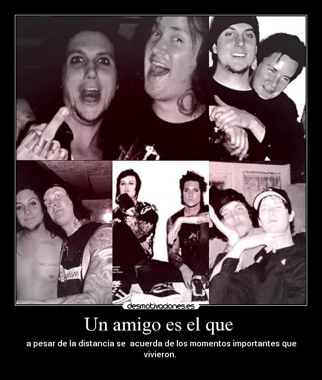 Un amigo es el que - a pesar de la distancia se acuerda de los momentos importantes que vivieron.