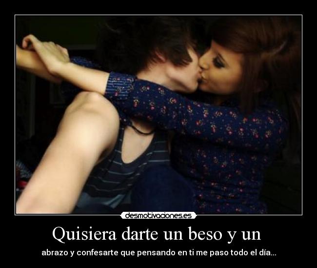 Quisiera darte un beso y un - abrazo y confesarte que pensando en ti me paso todo el día...