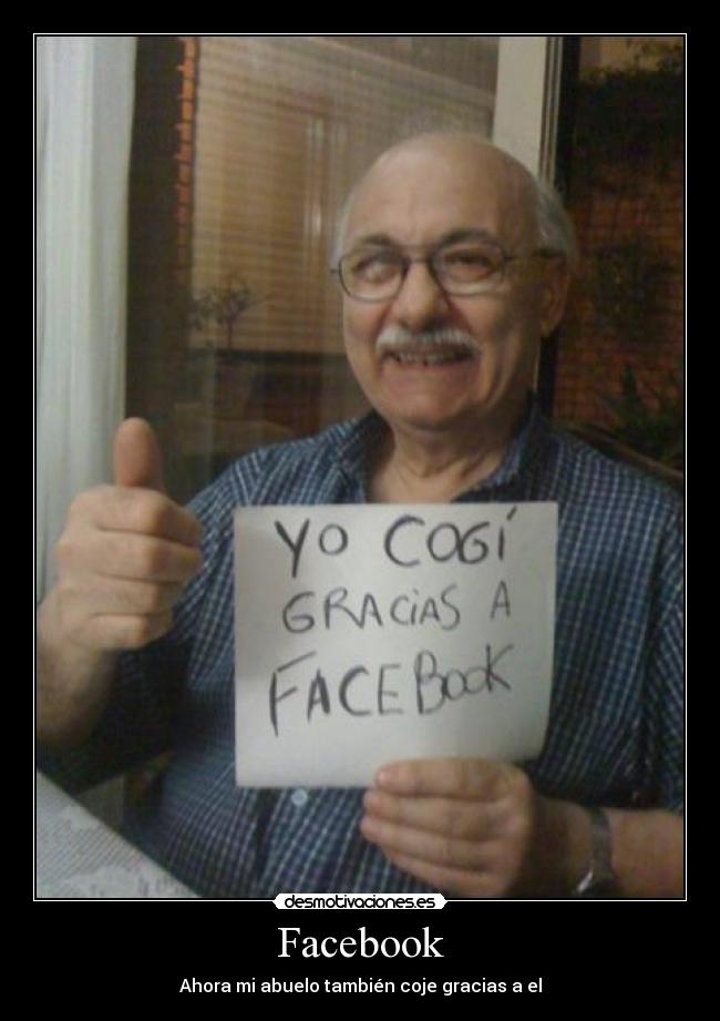 Facebook - Ahora mi abuelo también coje gracias a el