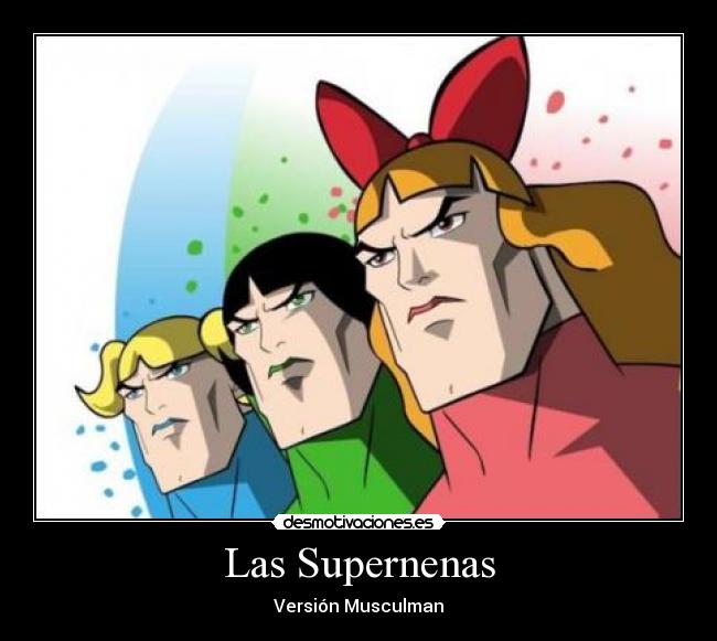 Las Supernenas - Versión Musculman