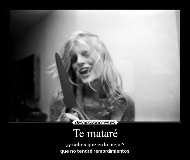 Te mataré -