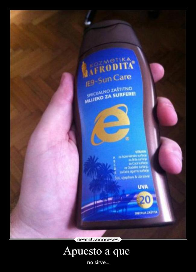 Apuesto a que  - no sirve…