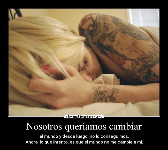 Nosotros queríamos cambiar -