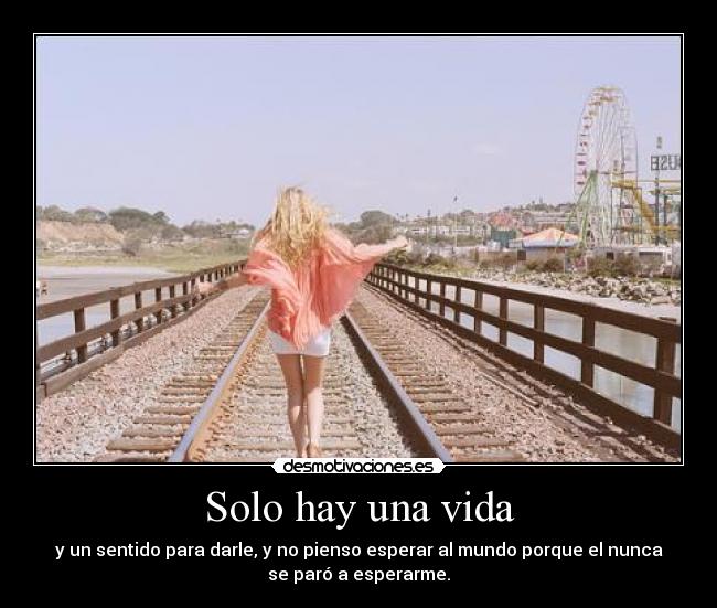Solo hay una vida -