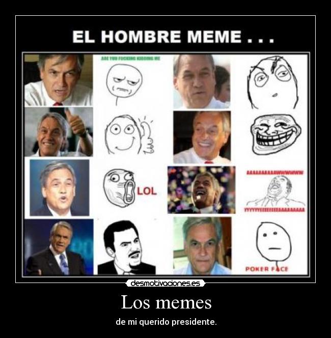 Los memes - de mi querido presidente.