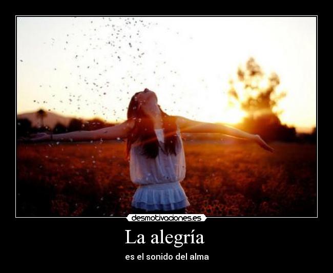 La alegría  - es el sonido del alma