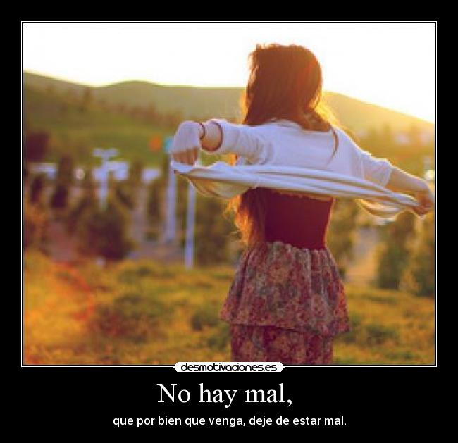 No hay mal,  - 