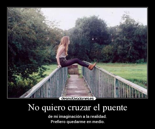 No quiero cruzar el puente - 