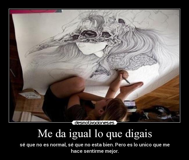 Me da igual lo que digais -