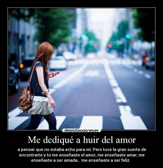 Me dediqué a huir del amor - 