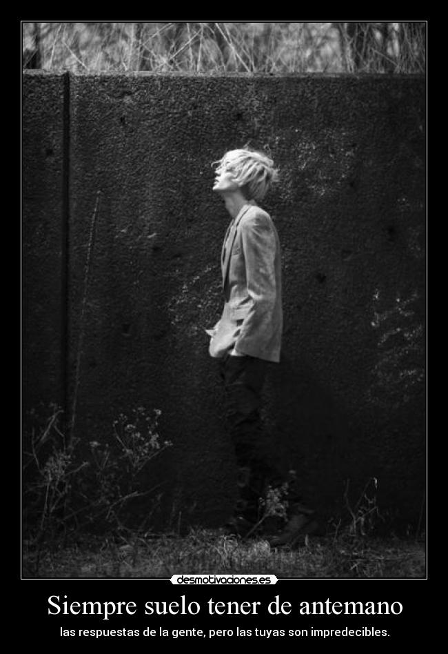 Siempre suelo tener de antemano - 