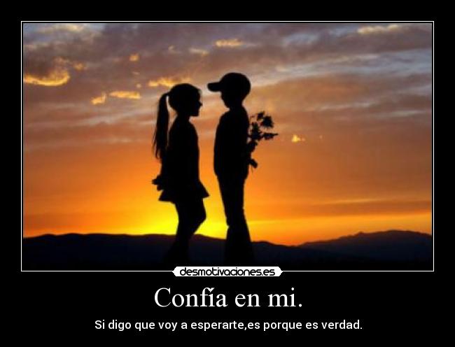 Confía en mi. -